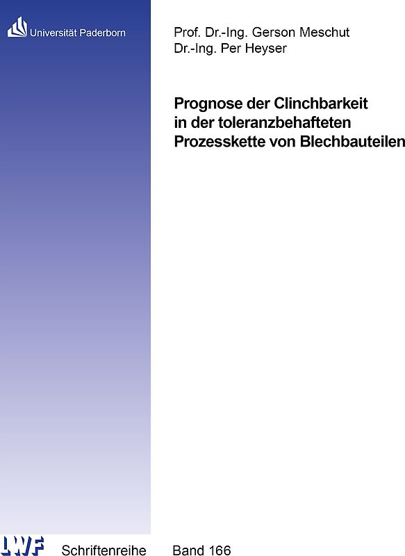Prognose der Clinchbarkeit in der toleranzbehafteten Prozesskette von Blechbauteilen