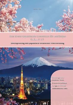 Das Erste Japanische Lesebuch für Anfänger: Stufen A1 A2 Zweisprachig mit Japanisch-deutscher Übersetzung (Gestufte Japanische Lesebücher, Band 1)