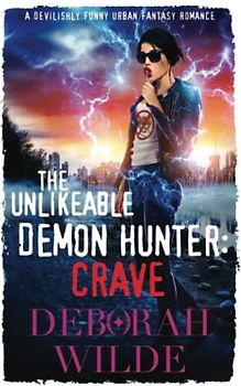 The Unlikeable Demon Hunter: Crave: Crave: A Devilishly Funny Urban Fantasy Romance (Nava Katz, Band 4)