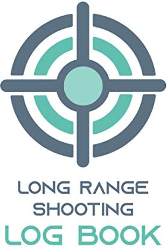 Long Range Shooting Log Book: 150 Pages (6"x9") Target Shooting Log Book - Record Long Range And Distance Shooting with Target Diagrams