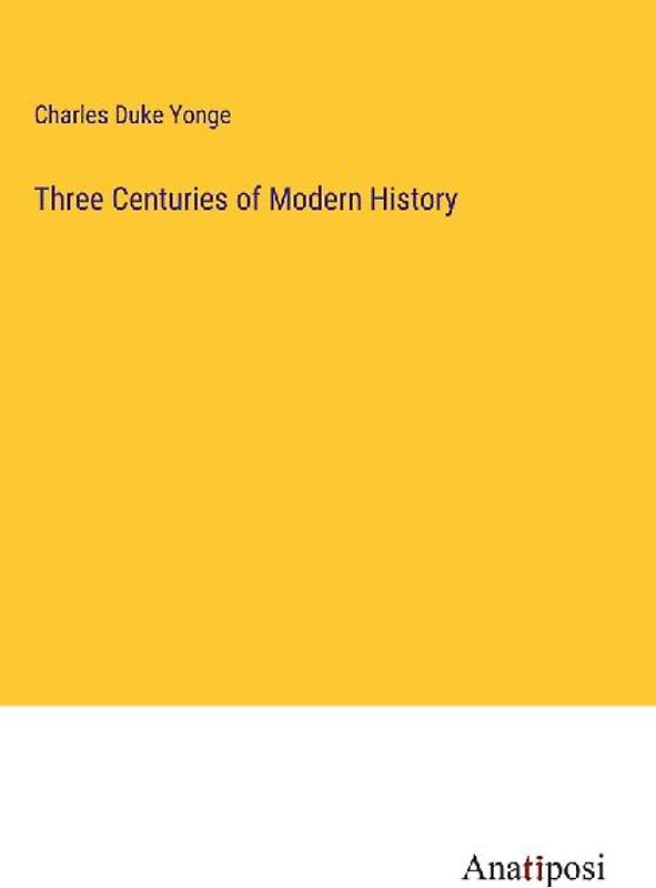 Three Centuries of Modern History