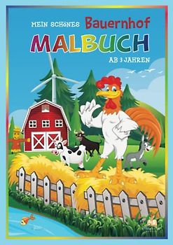 Mein schönes Bauernhof Malbuch ab 3 Jahren: 50 schöne und abwechslungsreiche Malvorlagen zum kunterbunten Ausmalen für Kleinkinder.