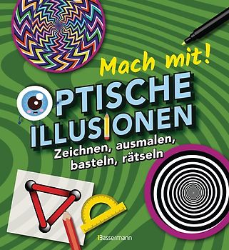 Mach mit! - Optische Illusionen: Zeichnen, ausmalen, basteln, rätseln, spielen! Das Aktivbuch für Kinder ab 6 Jahren