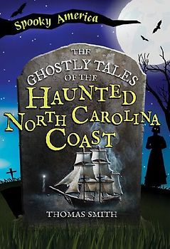 The Ghostly Tales of the Haunted North Carolina Coast