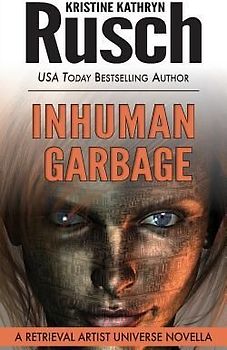 Inhuman Garbage: A Retrieval Artist Universe Novella