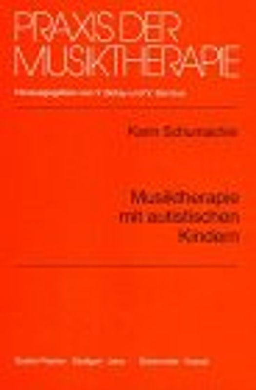 Musiktherapie mit autistischen Kindern. Musik-, Bewegungs- und Sprachspiele zur Integration gestörter Sinneswahrnehmung