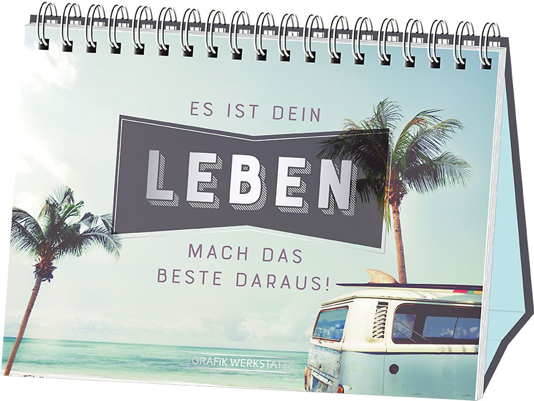 Es ist dein Leben, mach das Beste daraus!