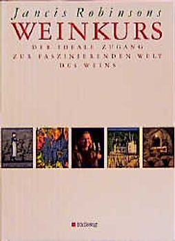 Jancis Robinsons Weinkurs. Der ideale Zugang zur faszinierenden Welt des Weins