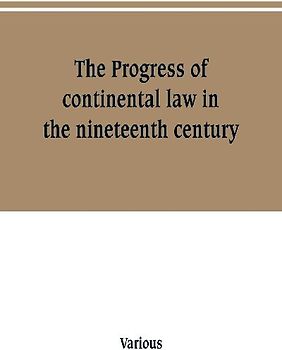 The Progress of continental law in the nineteenth century