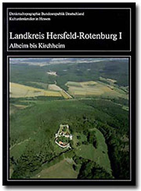 Landkreis Hersfeld-Rotenburg. Band 1: Alheim bis Kirchheim /Band 2: Ludwigsau bis Wildeck