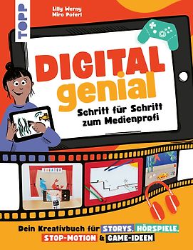 Digital Genial! - Schritt für Schritt zum Medienprofi