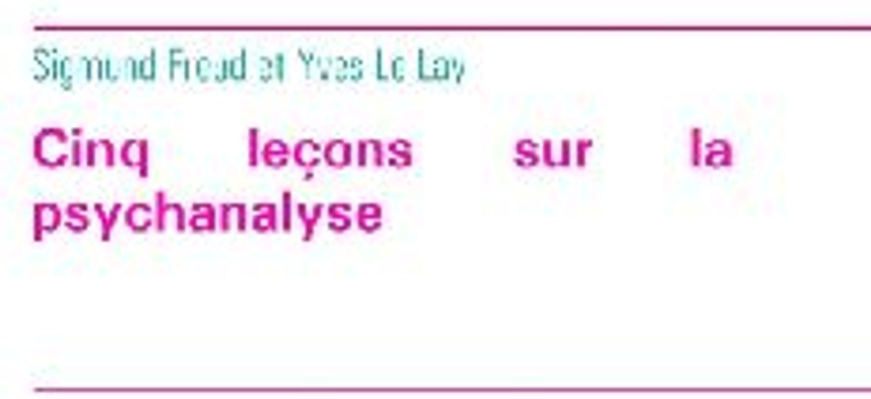 Cinq leçons sur la psychanalyse (édition intégrale)