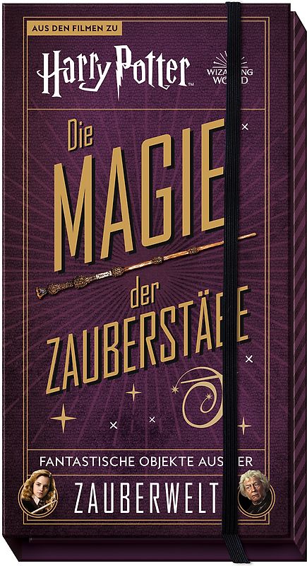 Aus den Filmen zu Harry Potter: Die Magie der Zauberstäbe: Fantastische Objekte aus der Zauberwelt