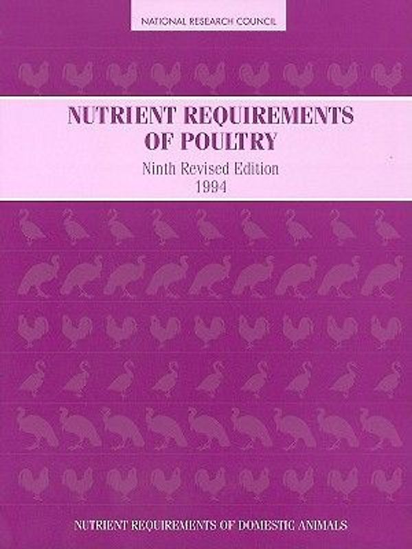 Nutrient Requirements of Poultry: Ninth Revised Edition, 1994 (Nutrient Requirements of Domestic Animals)