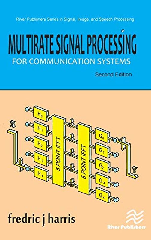 Multirate Signal Processing for Communication Systems, Second Edition (River Publishers Series in Signal, Image and Speech Processing)