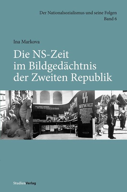 Die NS-Zeit im Bildgedächtnis der Zweiten Republik