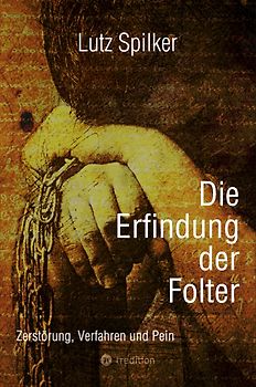 Die Erfindung der Folter