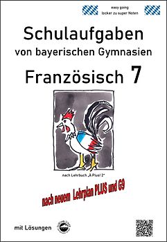 Französisch 7 (nach À Plus! 2) Schulaufgaben von bayerischen Gymnasien mit Lösungen G9 / LehrplanPLUS