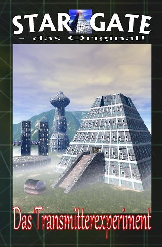 STAR GATE - das Original / STAR GATE 001: Das Transmitter-Experiment