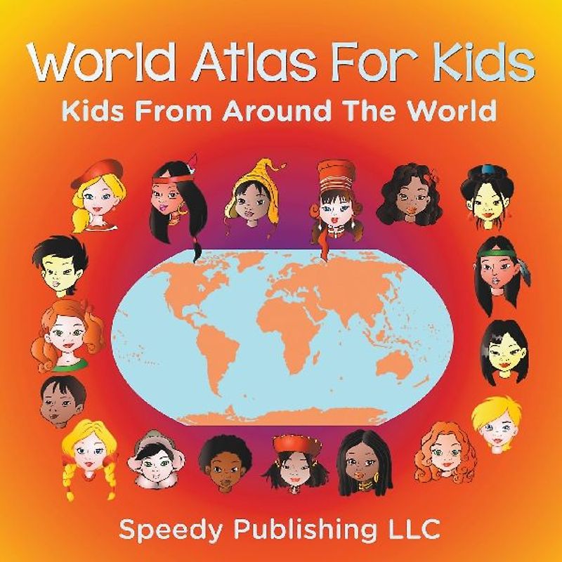 World Atlas For Kids - Kids From Around The World