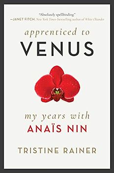 Apprenticed to Venus: My Years with Anaïs Nin
