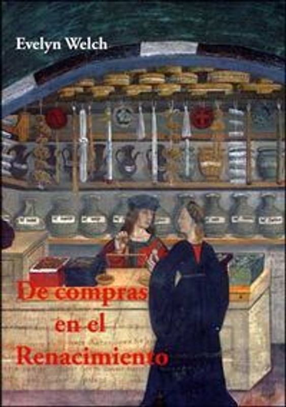 De compras en el Renacimiento : culturas del consumo en Italia, 1400-1600