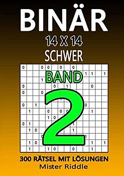 BINÄR 14x14 - SCHWER - 300 RÄTSEL MIT LÖSUNGEN - BAND 2