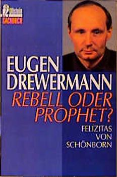 Eugen Drewermann - Rebell oder Prophet?