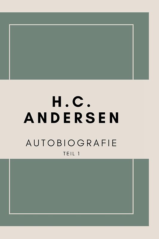 Autobiografie von H. C. Andersen (Teil 1)