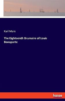 The Eighteenth Brumaire of Louis Bonaparte