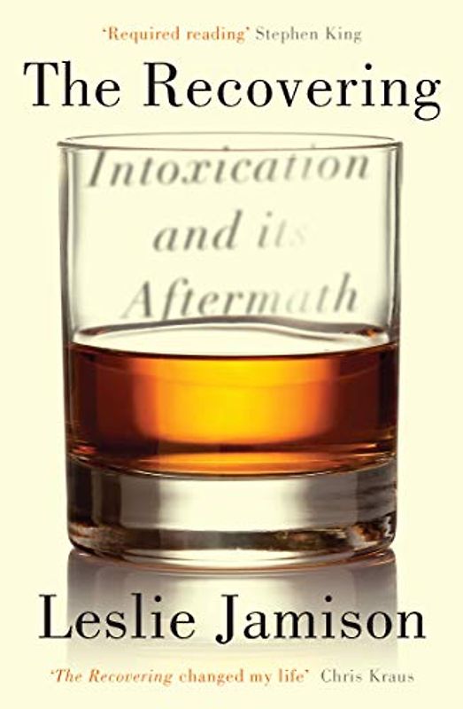 Jamison, L: Recovering: Intoxication and its Aftermath