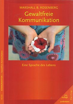 Gewaltfreie Kommunikation. Eine Sprache des Lebens