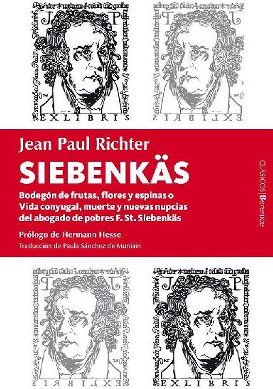 Siebenkäs : bodegón de flores, frutas y espinas o Vida conyugal, muerte y nuevas nupcias del abogado de pobres F. St. Siebenkäs