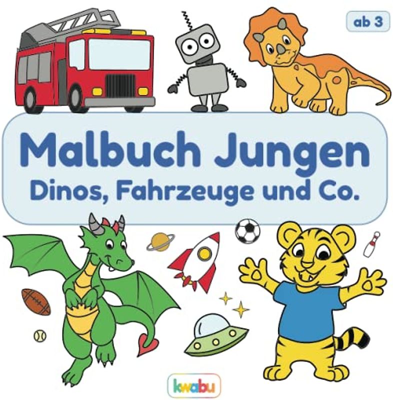 Malbuch Jungen - Dinos, Fahrzeuge und Co.: Für Kinder ab 3 Jahren - Dinosaurier, Autos, Tiere und viele weitere Motive zum Ausmalen und Kritzeln