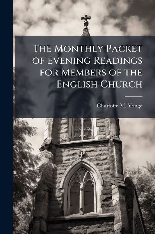 The Monthly Packet of Evening Readings for Members of the English Church