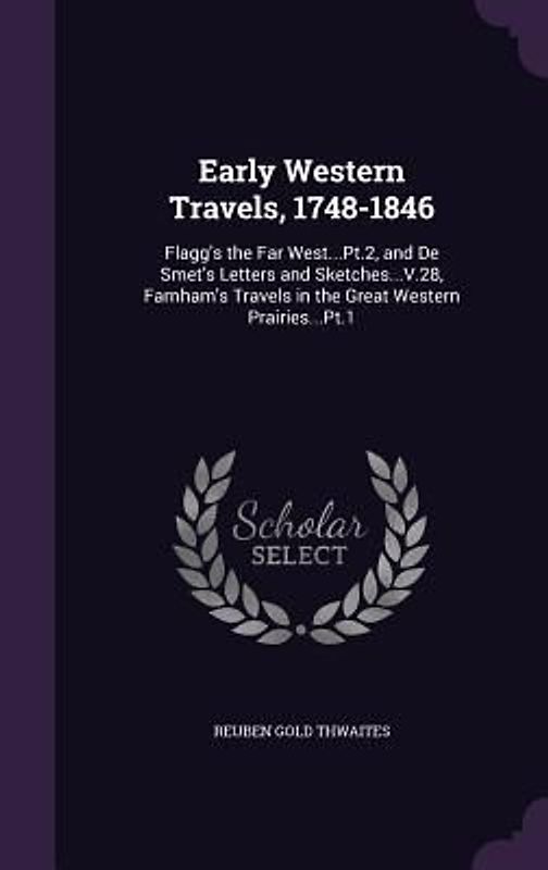 Early Western Travels, 1748-1846