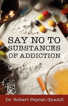 SAY NO TO SUBSTANCES OF ADDICTION