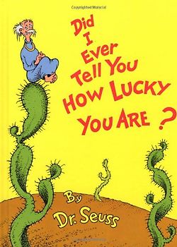 Did I Ever Tell You How Lucky You Are? (Classic Seuss) - Seuss, Dr.