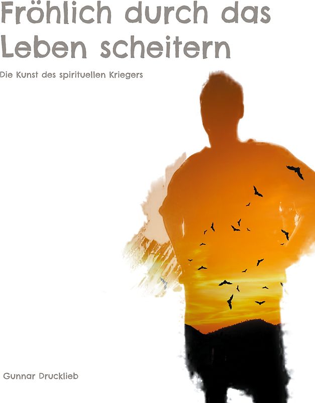 Fröhlich durch das Leben scheitern