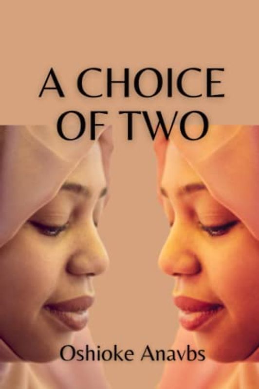 A CHOICE OF TWO: A Battle for Love, a Heartbreak and a Hope