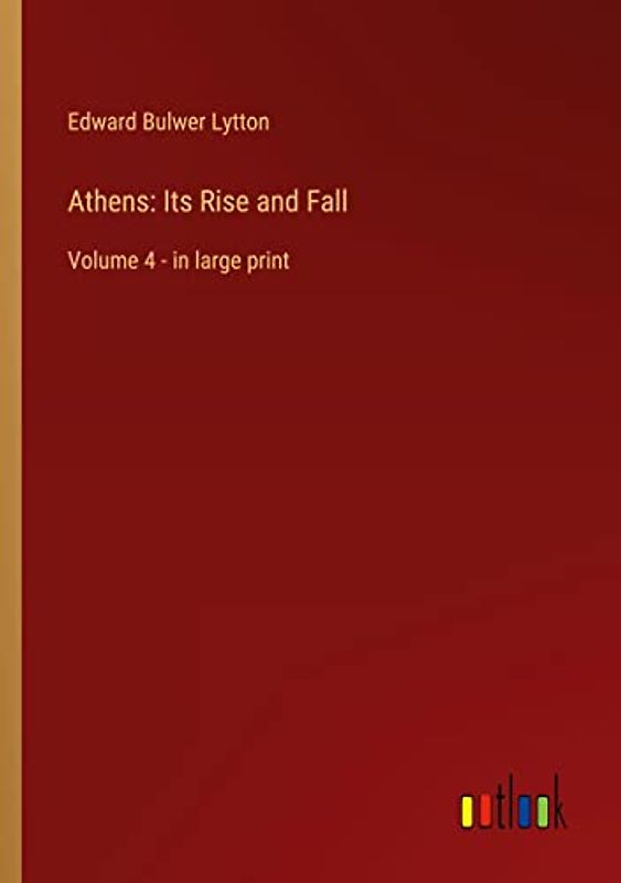 Athens: Its Rise and Fall: Volume 4 - in large print