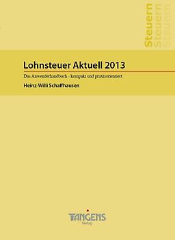Lohnsteuer Aktuell 2013. Das Praxishandbuch - kompakt und praxisorientiert