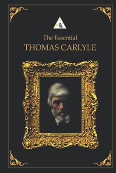 The Essential Thomas Carlyle