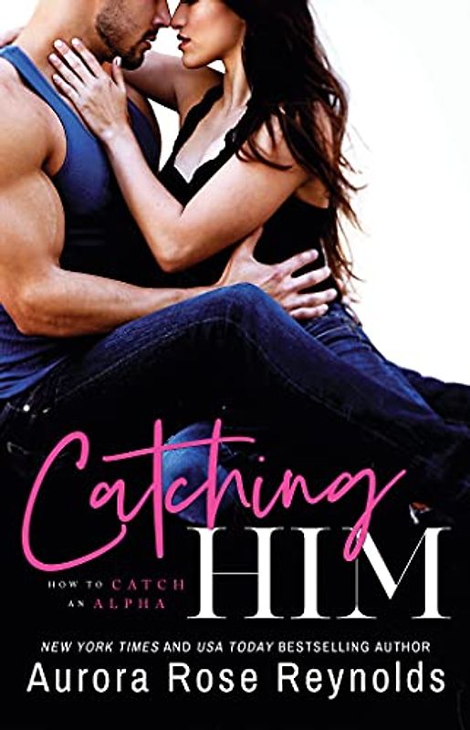 Catching Him (How to Catch an Alpha, Band 1)