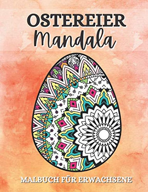 Ostereier-Mandala-Malbuch für Erwachsene: 20 Ausmalbilder zu Ostern