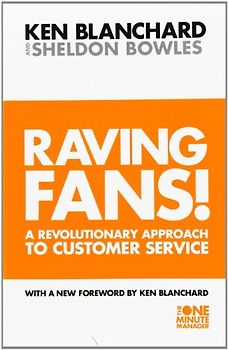 Raving Fans: Revolutionary Approach to Customer Service (The One Minute Manager) - Kenneth Blanchard