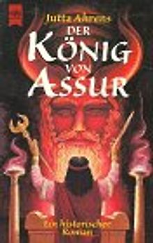 Der König von Assur. Ein historischer Roman