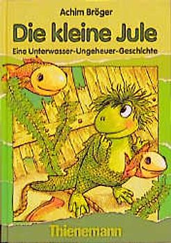 Die kleine Jule. Eine Unterwasser-Ungeheuer-Geschichte