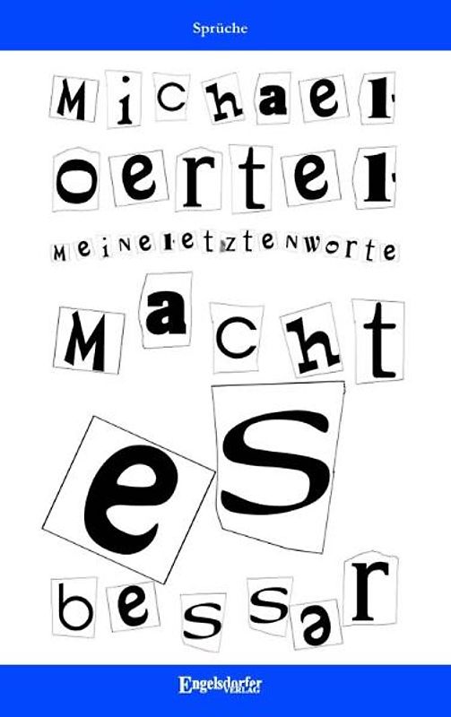 Meine letzten Worte: Macht es besser!