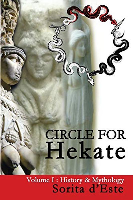 Circle for Hekate - Volume I: History & Mythology (Circle for Hekate Project, Band 1)